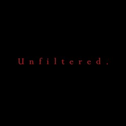 Unfiltered