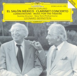 El Salon Mexico / Concerto for Clarinet and String Orchestra / Music for the Theatre / Connotations for Orchestra