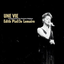 Une Vie (Edith Piaf / Jo Lemaire)