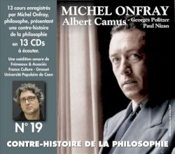 Contre-histoire de la philosophie, Volume 19 : Albert Camus, Georges Politzer, Paul Nizan