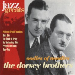 Jazz Greats, Volume 36: The Dorsey Brothers: Oodles of Noodles
