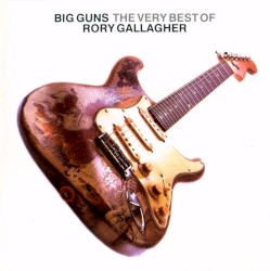 Big Guns: The Very Best of Rory Gallagher