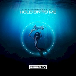 Hold on to Me