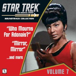 Star Trek: The Original Series 7: Who Mourns for Adonais? / Mirror, Mirror / ...And More (Television Soundtrack)