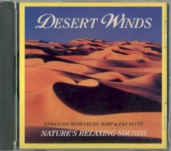 Desert Winds: Nature’s Relaxing Sounds Enhanced With Celtic Harp & Pan Flute
