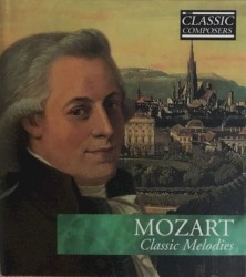 Mozart: Classic Melodies (The Classic Composers – Classical 4)