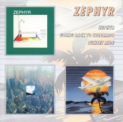 Zephyr / Zephyr Going Back To Colorado / Sunset Ride