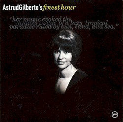 Astrud Gilberto's Finest Hour