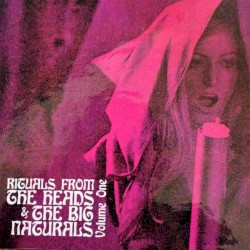 Rituals From The Heads & The Big Naturals, Volume One