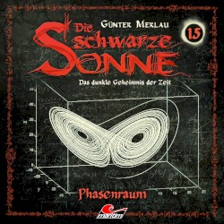 Die schwarze Sonne 15: Phasenraum
