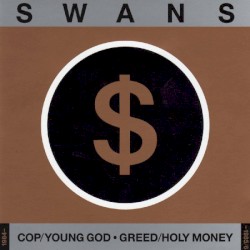 Cop / Young God / Greed / Holy Money