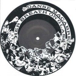 Her Breath On Glass / Danse Macabre