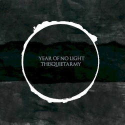 Year of No Light / thisquietarmy