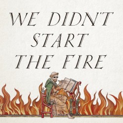 We Didn't Start the Fire