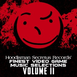 Hoodisman Secretus Records' Finest Video Game Music Selections: Volume II