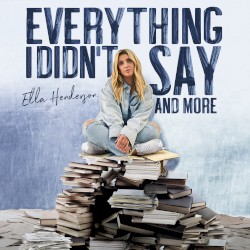 Everything I Didn’t Say and More