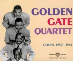 Golden Gate Quartet: Gospel 1937 - 1941