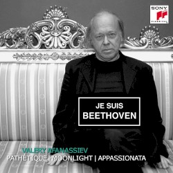 Je suis Beethoven; Pathétique, Moonlight, Appassionata