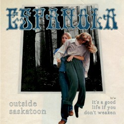 Outside Saskatoon b/w It's a Good Life If You Don't Weaken