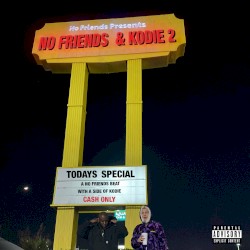 No Friends & Kodie 2