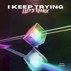 I Keep Trying (ELEPS Remix)