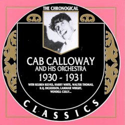 The Chronological Classics: Cab Calloway and His Orchestra: 1930‐1931