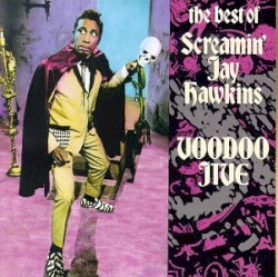 Voodoo Jive: The Best of Screamin’ Jay Hawkins