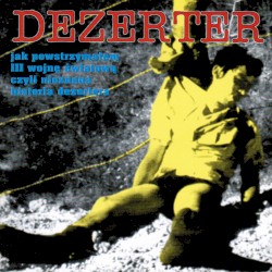 Jak powstrzymałem III wojnę światową, czyli nieznana historia Dezertera