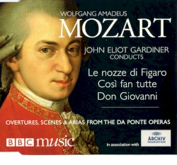 BBC Music: John Eliot Gardiner Conducts Overtures, Scenes & Arias from the Da Ponte Operas