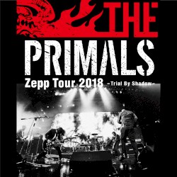 THE PRIMALS Zepp Tour 2018 - Trial By Shadow