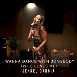 I Wanna Dance With Somebody (Who Loves Me)