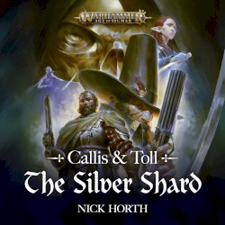 Callis and Toll: The Silver Shard