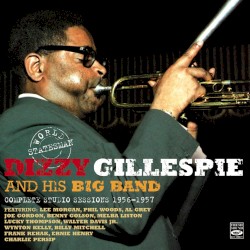 World Statesman: Dizzy Gilespie & His Big Band - Complete Studio Sessions 1956-1957