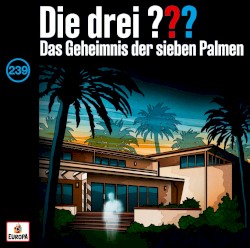 Die drei ??? 239: Das Geheimnis der sieben Palmen