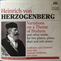 Heinrich Von Herzogenberg: Variations On A Theme Of Brahms And Other Works For Two Pianos, Piano Duet And Solo Piano