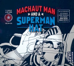 Machaut Man and a Superman Hat