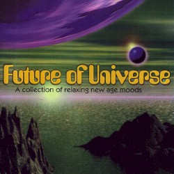 Future of Universe: A Collection of Relaxing New Age Moods