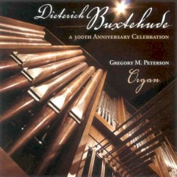 Dietrich Buxtehude - A 300th Anniversary Celebration