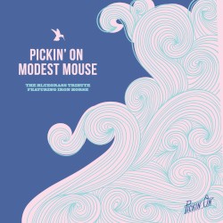 Pickin' on Modest Mouse: A Bluegrass Tribute