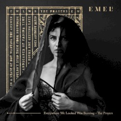 Everywhere We Looked Was Burning: The Prayers