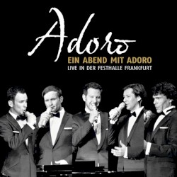 Ein Abend mit Adoro: Live in der Festhalle Frankfurt