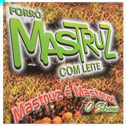 Mastruz É Mastruz - O Show