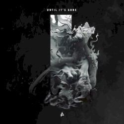 Until It’s Gone