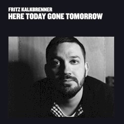 Here Today Gone Tomorrow