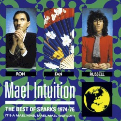 Mael Intuition: The Best of Sparks 1974-76