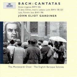 Cantatas: BWV 106, 118/231, 198