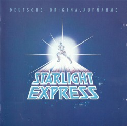 Starlight Express: Deutsche Originalaufnahme