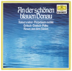 An der schönen blauen Donau / Kaiserwalzer / Perpetuum mobile / Tritsch-Tratsch-Polka / Rosen aus dem Süden