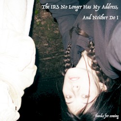 The IRS No Longer Has My Address, And Neither Do I