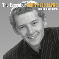 The Essential Jerry Lee Lewis [The Sun Sessions]